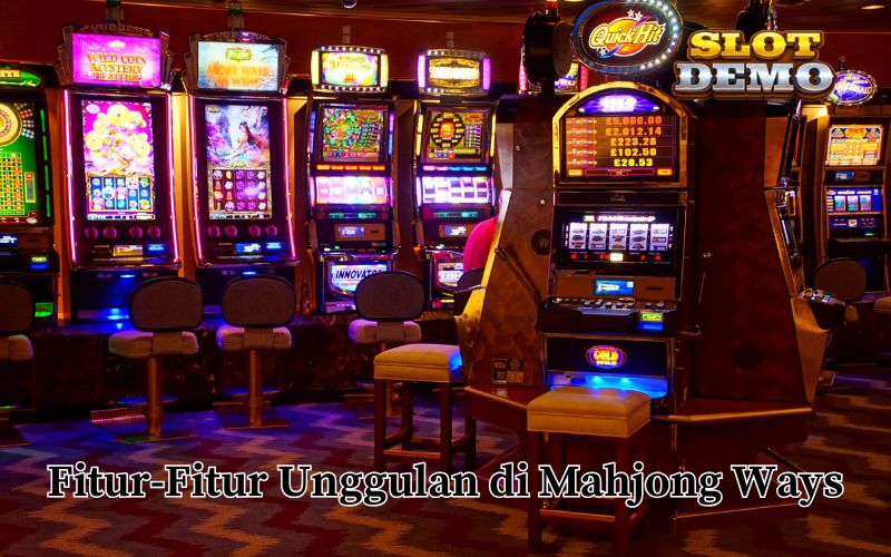 Fitur-Fitur Unggulan di Mahjong Ways