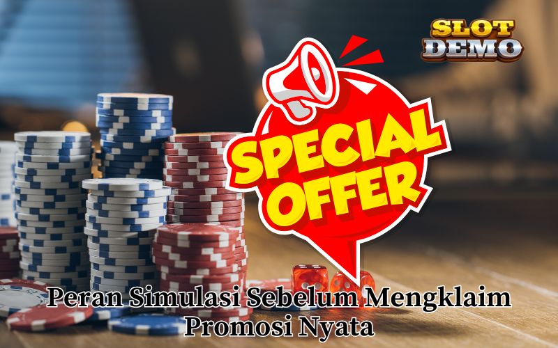 Peran Simulasi Sebelum Mengklaim Promosi Nyata