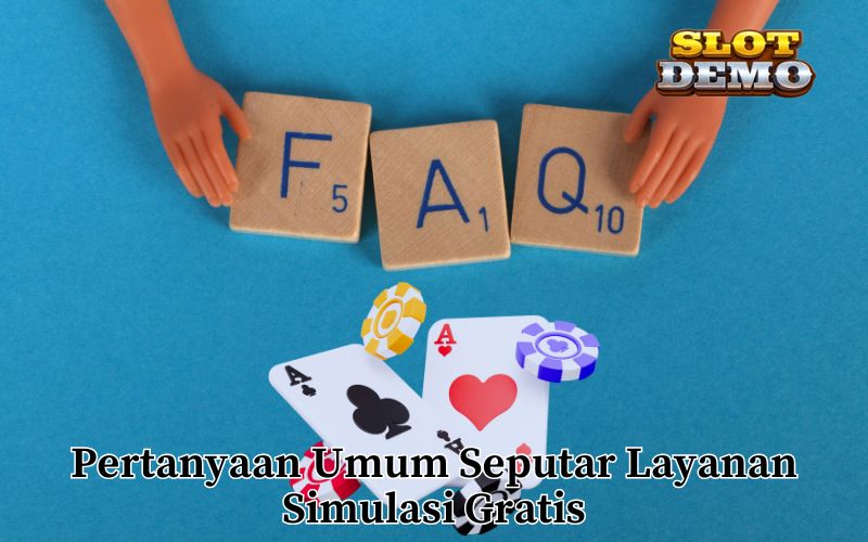 Pertanyaan Umum Seputar Layanan Simulasi Gratis